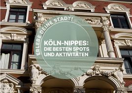 Köln-Nippes: Die besten Spots und Aktivitäten entdecken